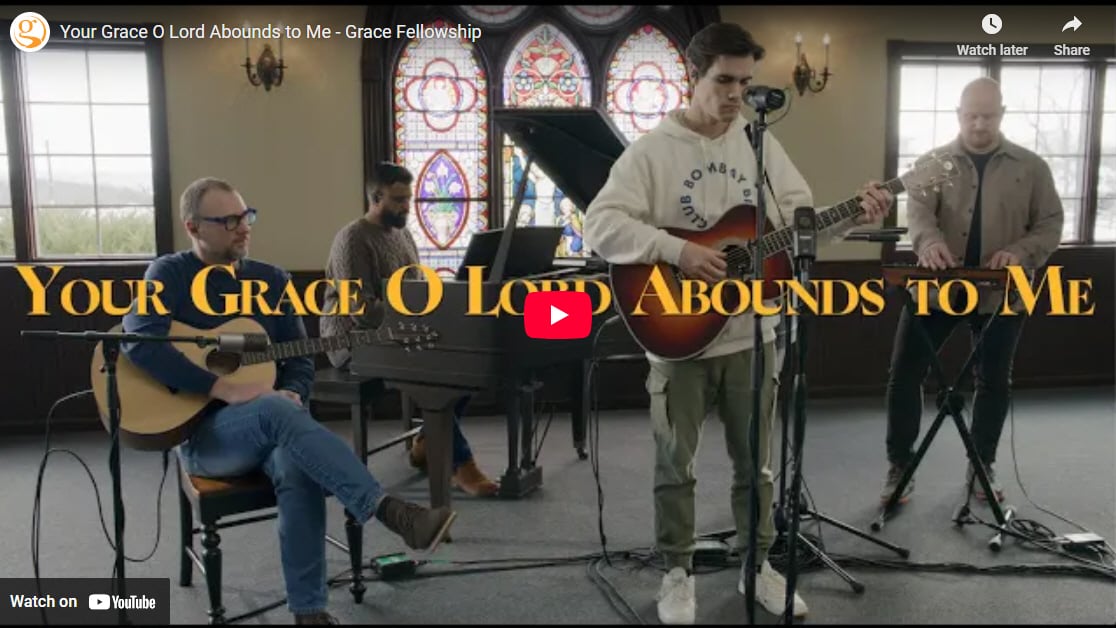 Your Grace O Lord Abounds to Me | Grace Fellowship Church